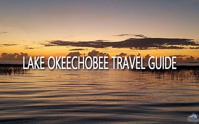 Lake Okeechobee Travel Guide: Fishing, Tourism, and More 
